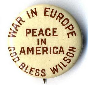 A campaign button: War in Europe, Peace in America. God Bless Wilson