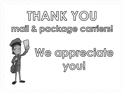 The words “THANK YOU mail & package carriers! We appreciate you!” in the center of the page, along with a black and white drawing of a postal worker holding an envelope.